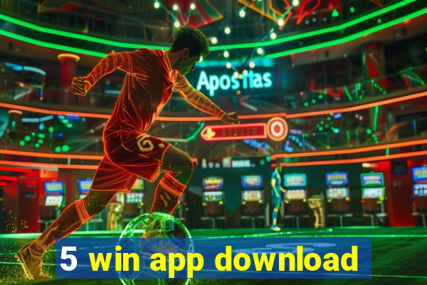 5 win app download